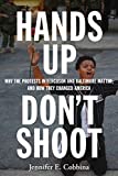 Hands up, Don't Shoot Why the Protests in Ferguson and Baltimore Matter, and How They Changed America  9781479874415 Front Cover