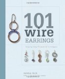 101 Wire Earrings Step-By-Step Projects and Techniques 2009 9781596681415 Front Cover