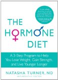 Hormone Diet A 3-Step Program to Help You Lose Weight, Gain Strength, and Live Younger Longer cover art