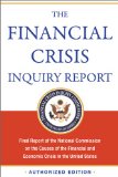 Financial Crisis Inquiry Report, Authorized Edition Final Report of the National Commission on the Causes of the Financial and Economic Crisis in the United States cover art