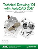 Technical Drawing 101 with AutoCAD 2017  9781630570415 Front Cover