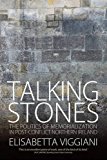 Talking Stones The Politics of Memorialization in Post-Conflict Northern Ireland  9781785333415 Front Cover