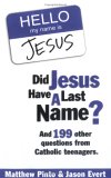 Did Jesus Have a Last Name? And 199 Other Questions from Catholic Teenagers cover art