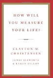 How Will You Measure Your Life? 