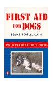 First Aid for Dogs What to Do When Emergencies Happen 1997 9780140255416 Front Cover