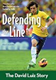 Defending the Line The David Luiz Story 2014 9780310746416 Front Cover
