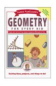 Janice VanCleave's Geometry for Every Kid Easy Activities That Make Learning Geometry Fun  9780471311416 Front Cover