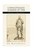 Chincoteague Summer of 1948 A Waterman's Childhood Stories 2003 9780595299416 Front Cover