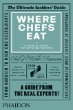 Where Chefs Eat A Guide to Chefs' Favourite Restaurants cover art
