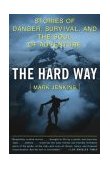 Hard Way Stories of Danger, Survival, and the Soul of Adventure cover art