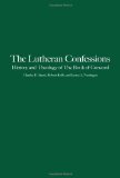 Lutheran Confessions History and Theology of the Book of Concord