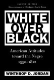 White over Black American Attitudes Toward the Negro, 1550-1812