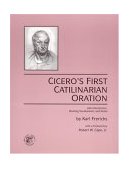 Cicero&#39;s First Catilinarian Oration With Introduction, Vocabulary and Notes