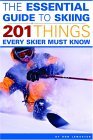 Essential Guide to Skiing 201 Things Every Skier Must Know 2004 9780974625416 Front Cover