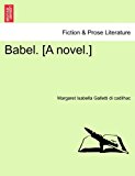 Babel [A Novel ] 2011 9781241362416 Front Cover