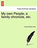 My Own People; a Family Chronicle, Etc 2011 9781241416416 Front Cover