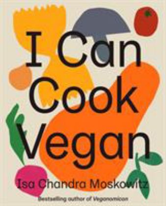 I Can Cook Vegan A Plant-Based Cookbook  9781419732416 Front Cover