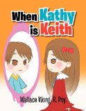 When Kathy Is Keith 2011 9781465371416 Front Cover