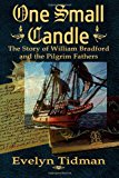 One Small Candle The Story of William Bradford and the Pilgrim Fathers 2013 9781482792416 Front Cover