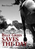 Billy Green Saves the Day 2009 9781554880416 Front Cover