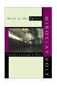 Work in the Spirit Toward a Theology of Work