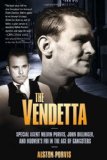 Vendetta Special Agent Melvin Purvis, John Dillinger, and Hoover's FBI in the Age of Gangsters 2009 9781586487416 Front Cover