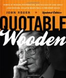 Quotable Wooden Words of Wisdom, Preparation, and Success by and about John Wooden, College Basketball's Greatest Coach 2012 9781589796416 Front Cover