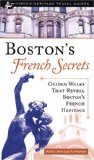 Boston's French Secrets Guided Walks That Reveal Boston's French Heritage 2004 9781884592416 Front Cover
