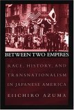 Between Two Empires Race, History, and Transnationalism in Japanese America cover art