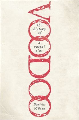 Voodoo: the History of a Racial Slur  9780197689417 Front Cover