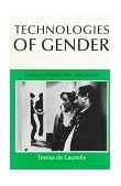 Technologies of Gender Essays on Theory, Film, and Fiction cover art