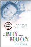Boy in the Moon A Father's Journey to Understand His Extraordinary Son cover art