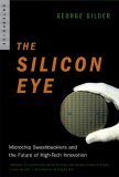 Silicon Eye Microchip Swashbucklers and the Future of High-Tech Innovation 2006 9780393328417 Front Cover