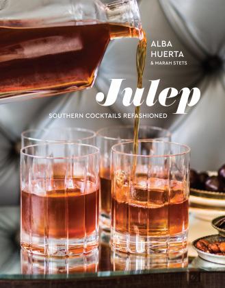 Julep Southern Cocktails Refashioned [a Recipe Book]  9780399579417 Front Cover