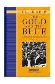 Gold and the Blue, Volume Two A Personal Memoir of the University of California, 1949-1967, Political Turmoil  9780520236417 Front Cover