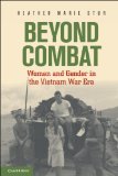 Beyond Combat Women and Gender in the Vietnam War Era cover art