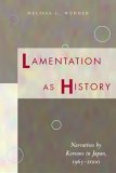 Lamentation As History Narratives by Koreans in Japan, 1965-2000 2005 9780804750417 Front Cover