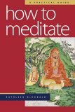 How to Meditate A Practical Guide 2nd 2005 9780861713417 Front Cover