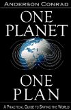 One Planet, One Plan A Practical Guide to Saving the World 2009 9781441457417 Front Cover
