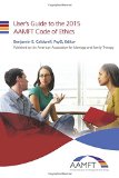User's Guide to the 2015 AAMFT Code of Ethics  9781514762417 Front Cover