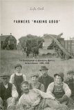 Farmers "Making Good" The Development of Abernethy District, Saskatchewan, 1880-1920 2nd 2008 9781552382417 Front Cover