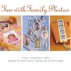 Fun with Family Photos Crafts, Keepsakes, Gifts 2005 9781580086417 Front Cover