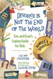 Divorce Is Not the End of the World Zoe's and Evan's Coping Guide for Kids 2nd 2008 Revised  9781582462417 Front Cover