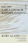 Did the Early Church Baptize Infants? 2004 9781592445417 Front Cover