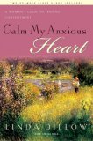 Calm My Anxious Heart A Woman's Guide to Finding Contentment cover art