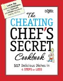 Cheating Chef's Secret Cookbook 517 Delicious Dishes in 4 Steps or Less 2011 9781606522417 Front Cover