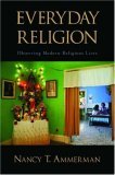 Everyday Religion Observing Modern Religious Lives  9780195305418 Front Cover