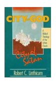 City of God, City of Satan A Biblical Theology of the Urban City cover art
