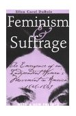Feminism and Suffrage The Emergence of an Independent Women's Movement in America, 1848-1869 cover art