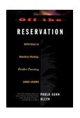 Off the Reservation Reflections on Boundary-Busting Border-Crossing Loose Cannons 1999 9780807046418 Front Cover